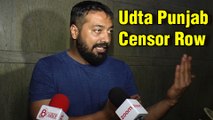 Udta Punjab Censorship : Anurag Kashyap Accuses CBFC Of Being CORRUPT