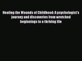 [PDF] Healing the Wounds of Childhood: A psychologist's journey and discoveries from wretched