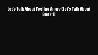 [PDF] Let's Talk About Feeling Angry (Let's Talk About Book 1) E-Book Free