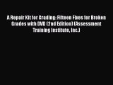 Read Book A Repair Kit for Grading: Fifteen Fixes for Broken Grades with DVD (2nd Edition)