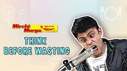 Mirchi Murga _ Think Before You Waste Food