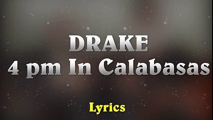 Drake - 4PM In Calabasas (Lyrics)