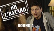 Oh l'bâtard - le speed dating à embrouille - Round 4