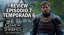 Game of Thrones Episodio 7 Temporada 6 (comentado) | Game of Thrones en español
