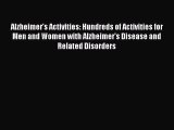 Read Alzheimer's Activities: Hundreds of Activities for Men and Women with Alzheimer's Disease