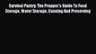 Read Survival Pantry: The Prepper's Guide To Food Storage Water Storage Canning And Preserving