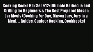 Read Cooking Books Box Set #12: Ultimate Barbecue and Grilling for Beginners & The Best Prepared