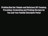 Read Pickling Box Set: Simple and Delicious DIY Canning Preseving Fermenting and Pickling Recipes