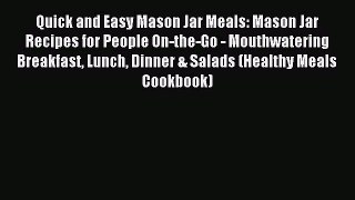 Read Quick and Easy Mason Jar Meals: Mason Jar Recipes for People On-the-Go - Mouthwatering