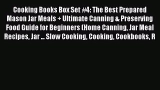 Read Cooking Books Box Set #4: The Best Prepared Mason Jar Meals + Ultimate Canning & Preserving