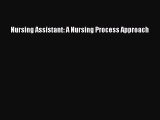 Read Nursing Assistant: A Nursing Process Approach Ebook Free