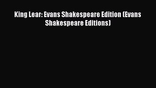 Download King Lear: Evans Shakespeare Edition (Evans Shakespeare Editions) PDF Online