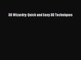 Read 3D Wizardry: Quick and Easy 3D Techniques Ebook Free