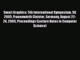 Read Smart Graphics: 5th International Symposium SG 2005 FrauenwÃ¶rth Cloister Germany August