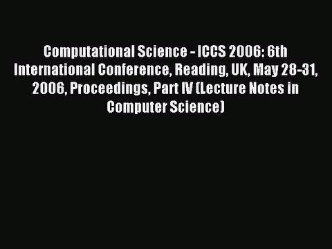 Read Computational Science - ICCS 2006: 6th International Conference Reading UK May 28-31 2006