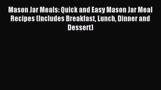 Download Mason Jar Meals: Quick and Easy Mason Jar Meal Recipes (Includes Breakfast Lunch Dinner