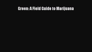Read Green: A Field Guide to Marijuana PDF Free