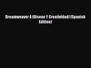 Read Dreamweaver 4 (Diseno Y Creatividad) (Spanish Edition) Ebook Free