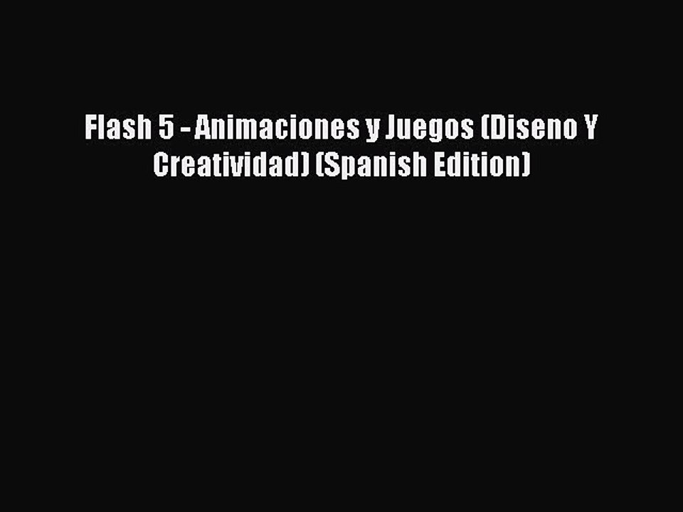 Read Flash 5 - Animaciones y Juegos (Diseno Y Creatividad) (Spanish Edition) PDF Free