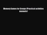 Read Memory Games for Groups (Practical activities manuals) PDF Online