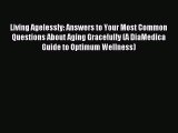 Read Living Agelessly: Answers to Your Most Common Questions About Aging Gracefully (A DiaMedica
