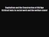 Download Capitalism and the Construction of Old Age (Critical texts in social work and the