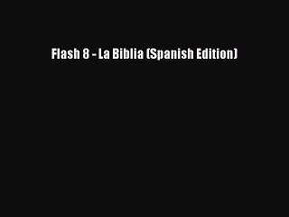 Download Flash 8 - La Biblia (Spanish Edition) PDF Online