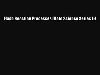 Download Flash Reaction Processes (Nato Science Series E:) Ebook Free