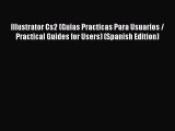 Read Illustrator Cs2 (Guias Practicas Para Usuarios / Practical Guides for Users) (Spanish