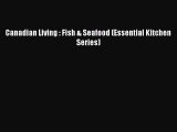 Read Canadian Living : Fish & Seafood (Essential Kitchen Series) PDF Online