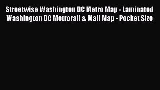 PDF Streetwise Washington DC Metro Map - Laminated Washington DC Metrorail & Mall Map - Pocket