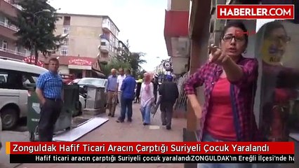 Zonguldak Hafif Ticari Aracın Çarptığı Suriyeli Çocuk Yaralandı