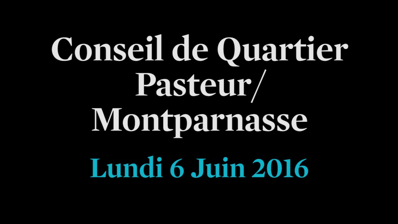 Conseil de Quartier Pasteur/Montparnasse du Lundi 6 Juin 2016