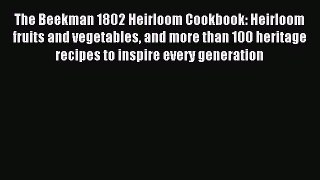 Read The Beekman 1802 Heirloom Cookbook: Heirloom fruits and vegetables and more than 100 heritage
