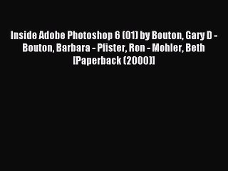 Download Inside Adobe Photoshop 6 (01) by Bouton Gary D - Bouton Barbara - Pfister Ron - Mohler