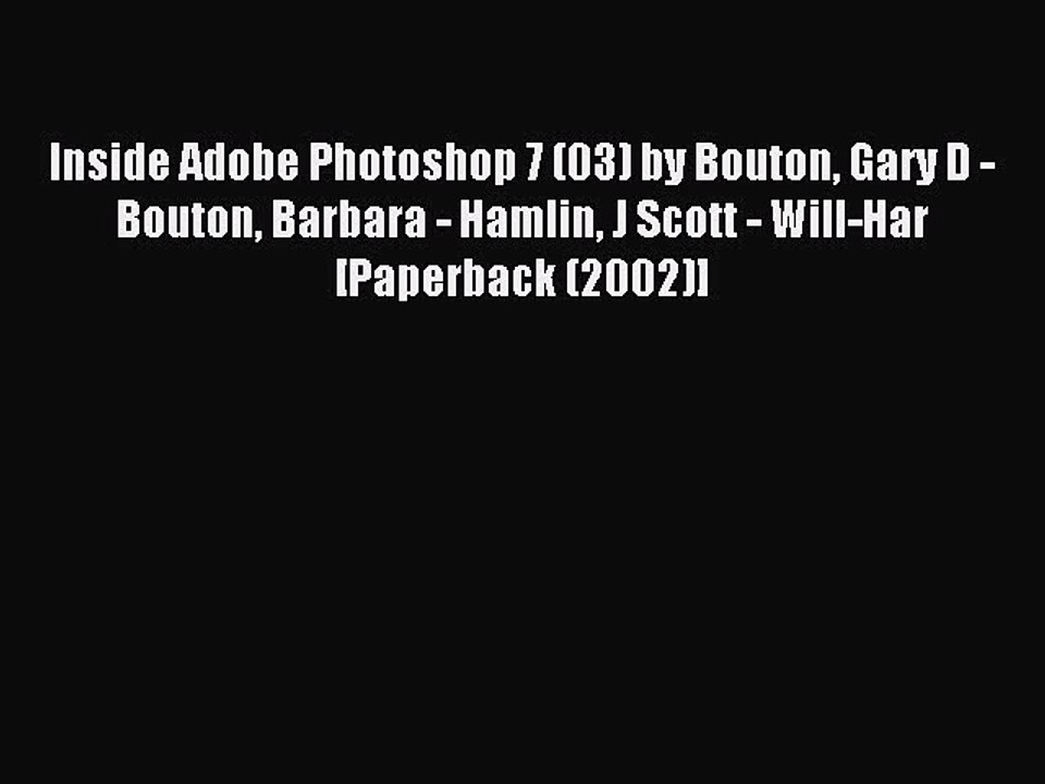 Read Inside Adobe Photoshop 7 (03) by Bouton Gary D - Bouton Barbara - Hamlin J Scott - Will-Har