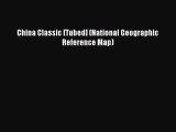 PDF China Classic [Tubed] (National Geographic Reference Map)  Read Online