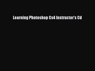 Download Learning Photoshop Cs4 Instructor's Cd Ebook Online