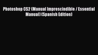Download Photoshop CS2 (Manual Imprescindible / Essential Manual) (Spanish Edition) PDF Free
