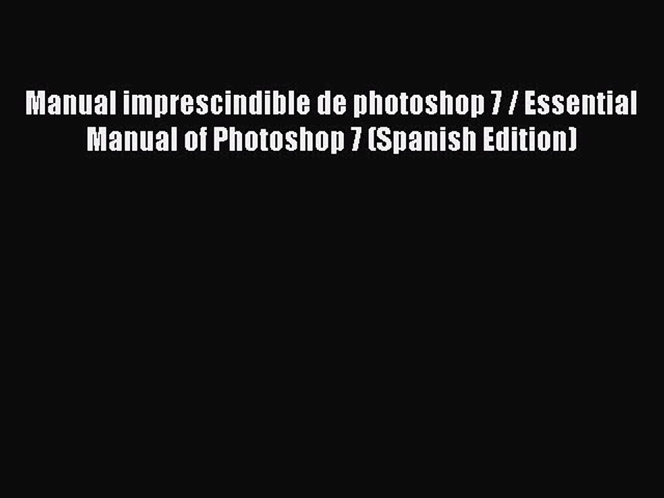 Read Manual imprescindible de photoshop 7 / Essential Manual of Photoshop 7 (Spanish Edition)