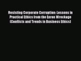 PDF Resisting Corporate Corruption: Lessons in Practical Ethics from the Enron Wreckage (Conflicts