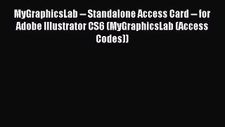 Read MyGraphicsLab -- Standalone Access Card -- for Adobe Illustrator CS6 (MyGraphicsLab (Access