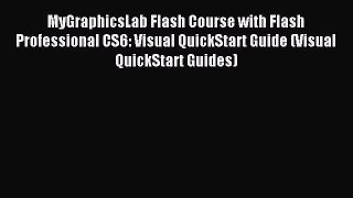 Read MyGraphicsLab Flash Course with Flash Professional CS6: Visual QuickStart Guide (Visual