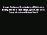 [PDF] Graphic Design and Architecture A 20th Century History: A Guide to Type Image Symbol