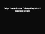 [PDF] Tokyo Totem - A Guide To Tokyo (English and Japanese Edition)  Read Online