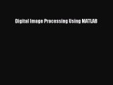 Download Digital Image Processing Using MATLAB PDF Free