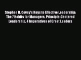Download Stephen R. Covey's Keys to Effective Leadership: The 7 Habits for Managers Principle-Centered