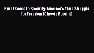 PDF Rural Roads to Security: America's Third Struggle for Freedom (Classic Reprint) Free Books