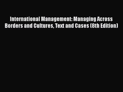 [PDF] International Management: Managing Across Borders and Cultures Text and Cases (8th Edition)