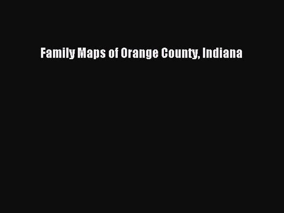 Download Family Maps of Orange County Indiana  Read Online